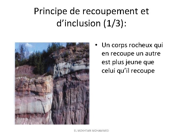 Principe de recoupement et d’inclusion (1/3): • Un corps rocheux qui en recoupe un