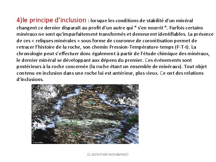 4)le principe d’inclusion : lorsque les conditions de stabilité d’un minéral changent ce dernier