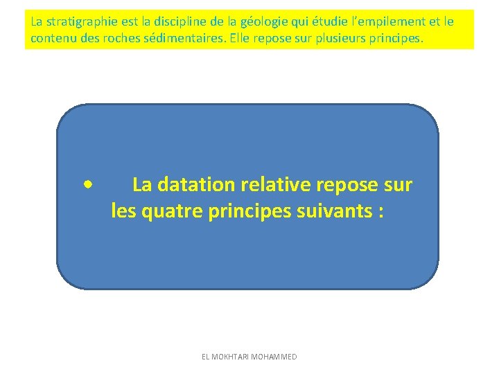 La stratigraphie est la discipline de la géologie qui étudie l’empilement et le contenu