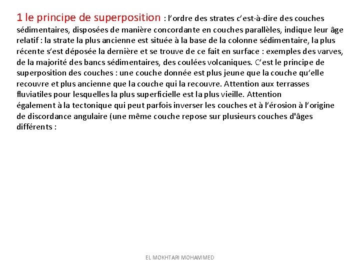 1 le principe de superposition : l’ordre des strates c’est-à-dire des couches sédimentaires, disposées