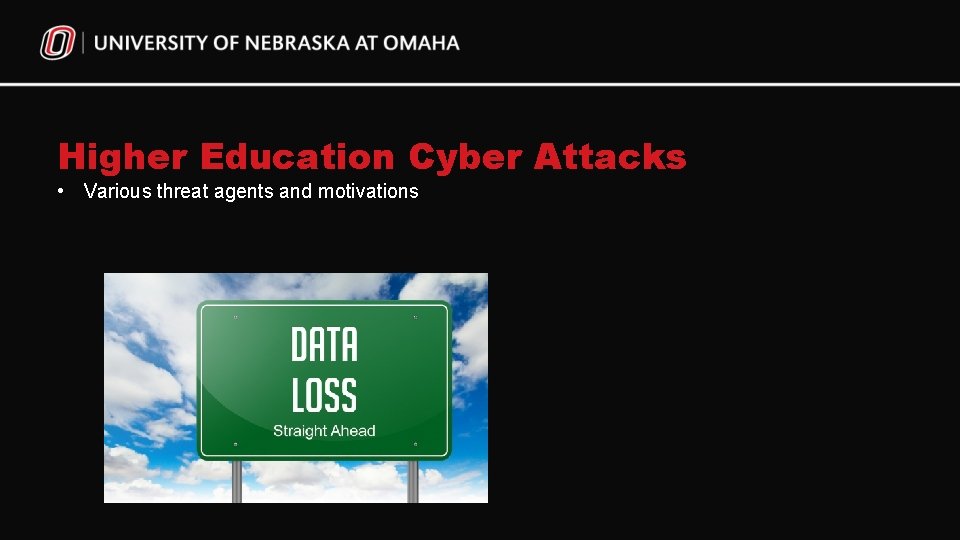 Higher Education Cyber Attacks • Various threat agents and motivations 