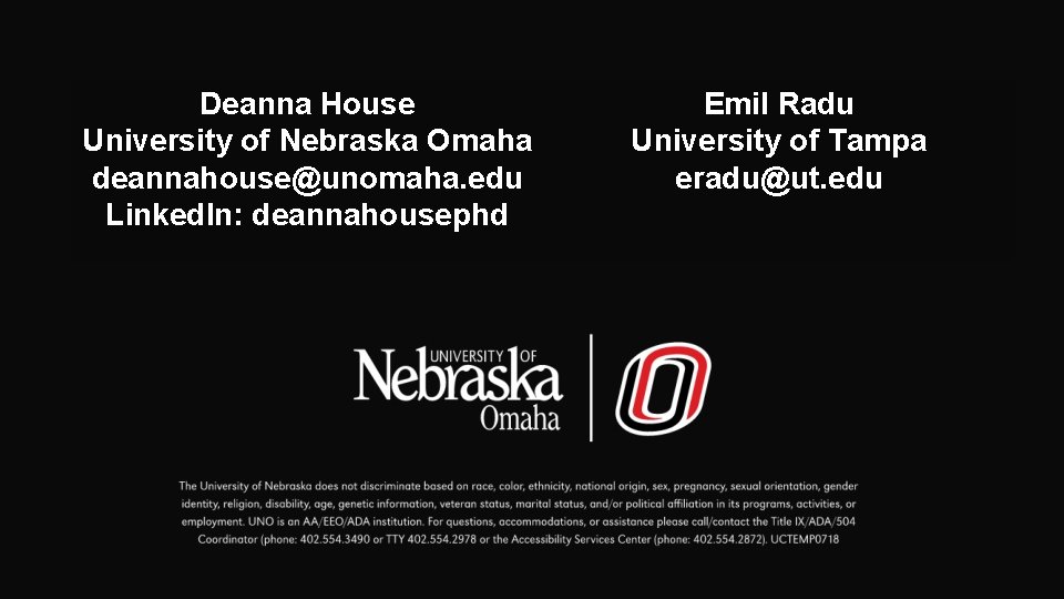 Deanna House University of Nebraska Omaha deannahouse@unomaha. edu Linked. In: deannahousephd Emil Radu University