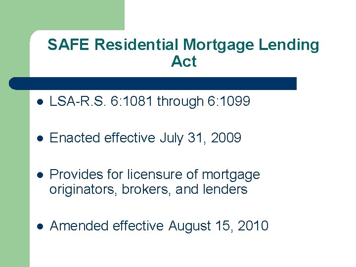 SAFE Residential Mortgage Lending Act l LSA-R. S. 6: 1081 through 6: 1099 l