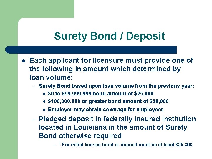 Surety Bond / Deposit l Each applicant for licensure must provide one of the