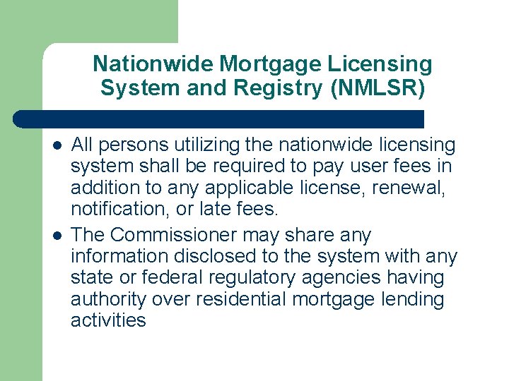 Nationwide Mortgage Licensing System and Registry (NMLSR) l l All persons utilizing the nationwide