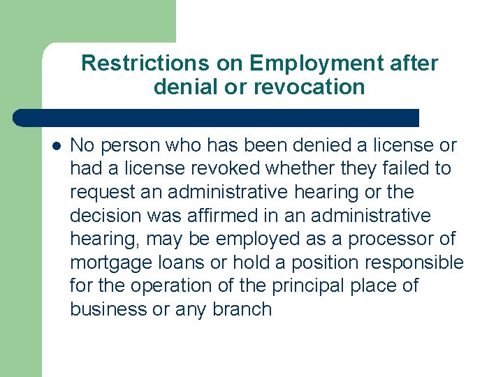 Restrictions on Employment after denial or revocation l No person who has been denied