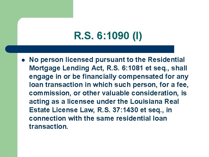 R. S. 6: 1090 (I) l No person licensed pursuant to the Residential Mortgage