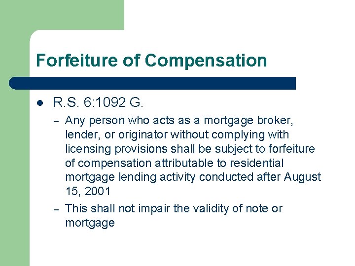 Forfeiture of Compensation l R. S. 6: 1092 G. – – Any person who