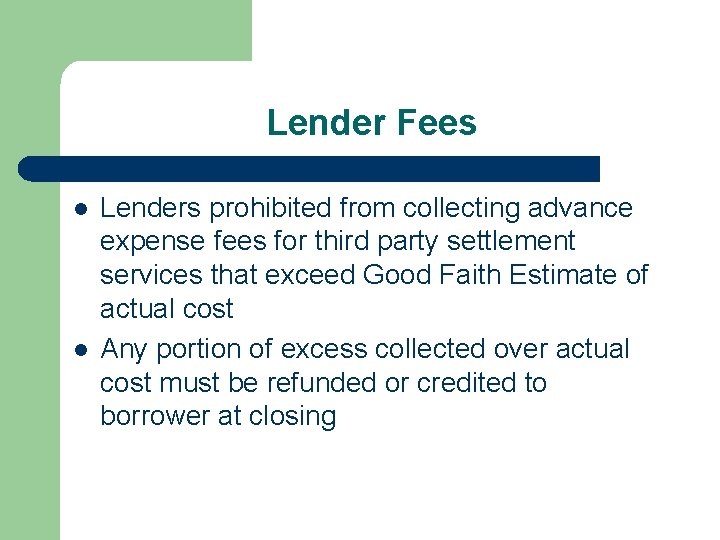 Lender Fees l l Lenders prohibited from collecting advance expense fees for third party