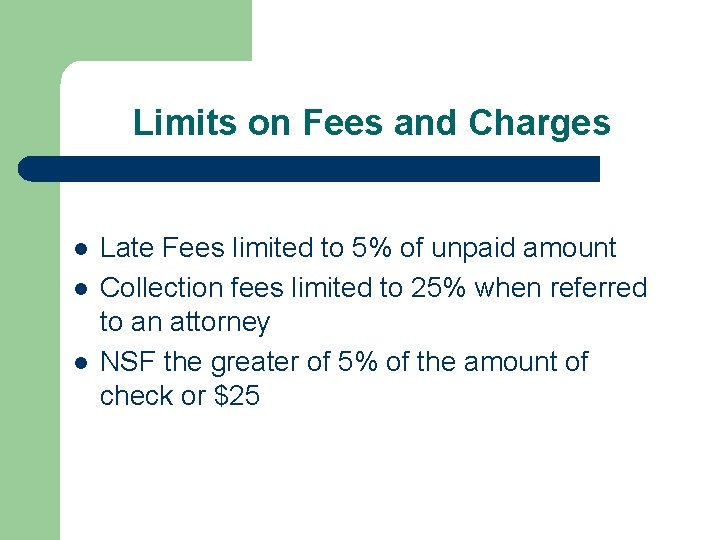 Limits on Fees and Charges l l l Late Fees limited to 5% of