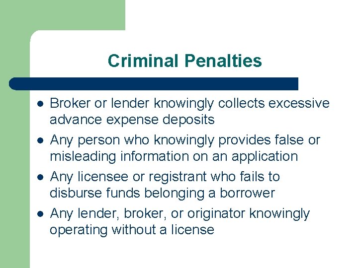 Criminal Penalties l l Broker or lender knowingly collects excessive advance expense deposits Any
