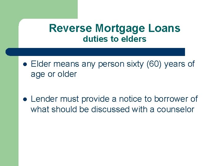 Reverse Mortgage Loans duties to elders l Elder means any person sixty (60) years