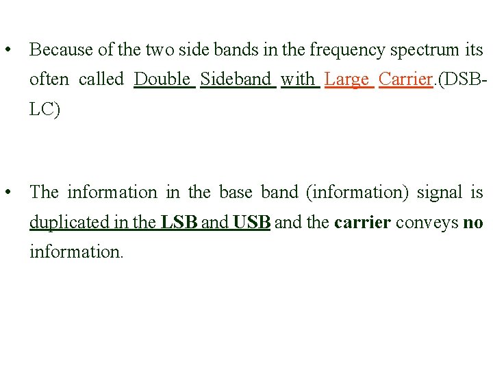  • Because of the two side bands in the frequency spectrum its often