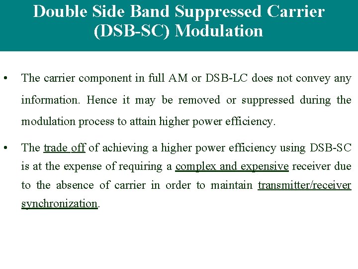 Double Side Band Suppressed Carrier (DSB-SC) Modulation • The carrier component in full AM