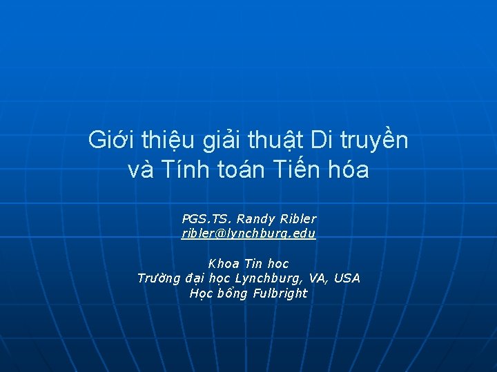 Giới thiệu giải thuật Di truyền và Tính toán Tiến hóa PGS. TS. Randy