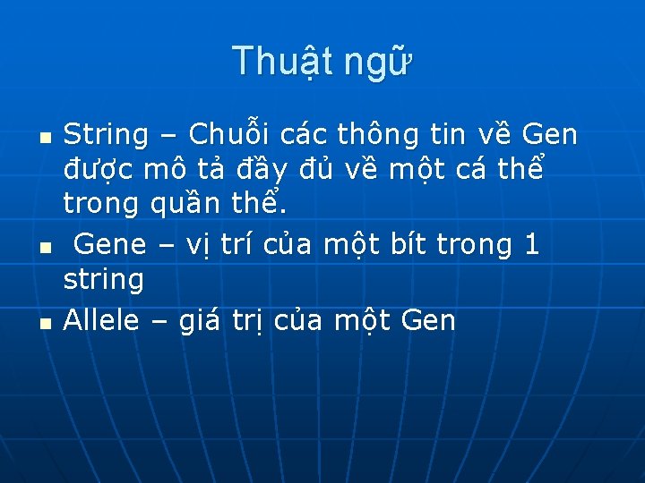 Thuật ngữ n n n String – Chuỗi các thông tin về Gen được