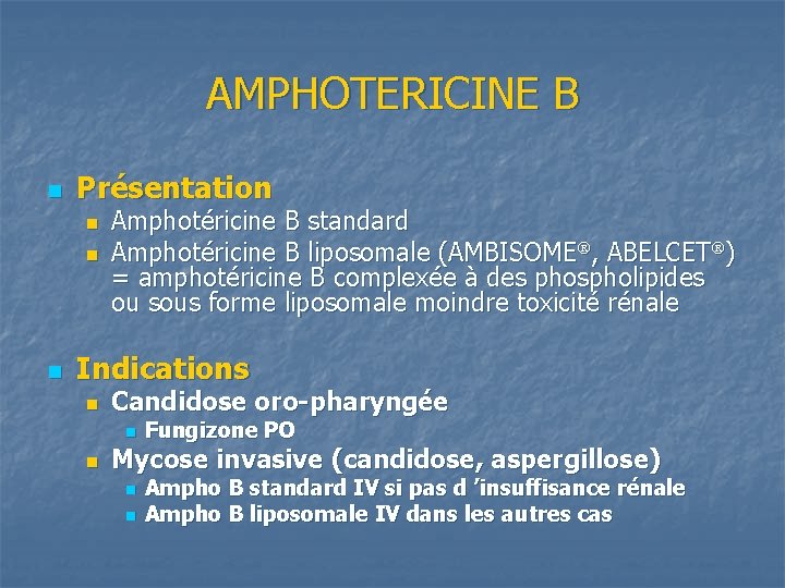 AMPHOTERICINE B n Présentation n Amphotéricine B standard Amphotéricine B liposomale (AMBISOME , ABELCET