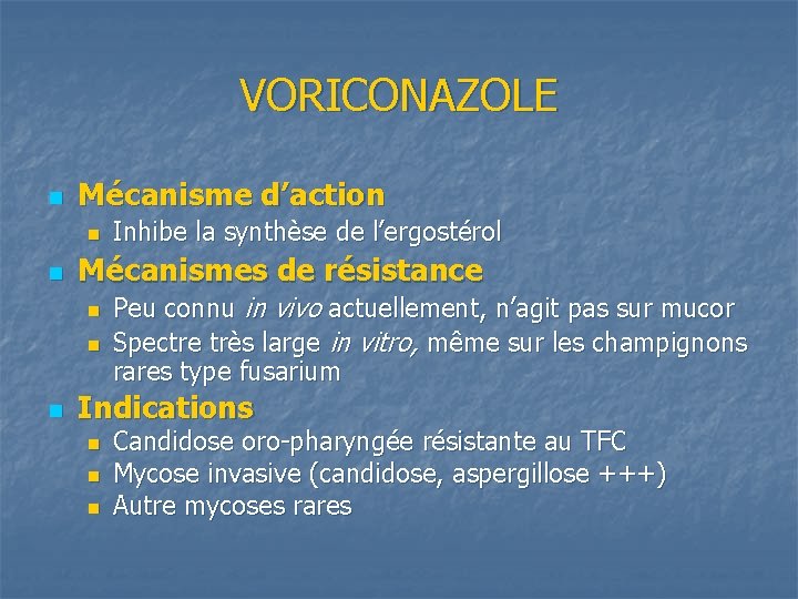VORICONAZOLE n Mécanisme d’action n n Mécanismes de résistance n n n Inhibe la