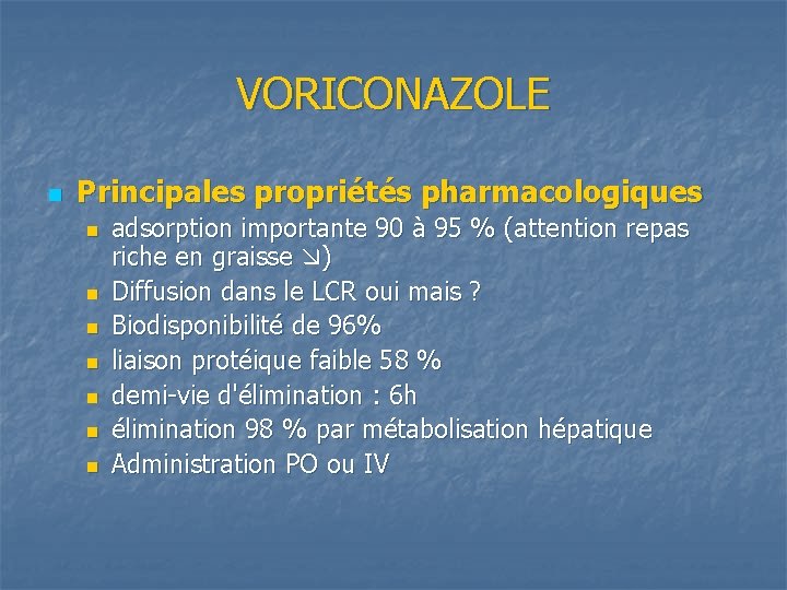 VORICONAZOLE n Principales propriétés pharmacologiques n n n n adsorption importante 90 à 95
