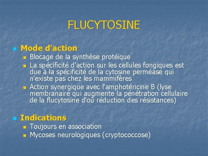 FLUCYTOSINE n Mode d’action n n Blocage de la synthèse protéique La spécificité d'action