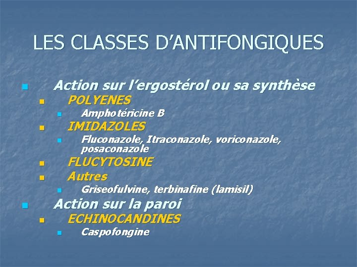 LES CLASSES D’ANTIFONGIQUES Action sur l’ergostérol ou sa synthèse n POLYENES n n Amphotéricine