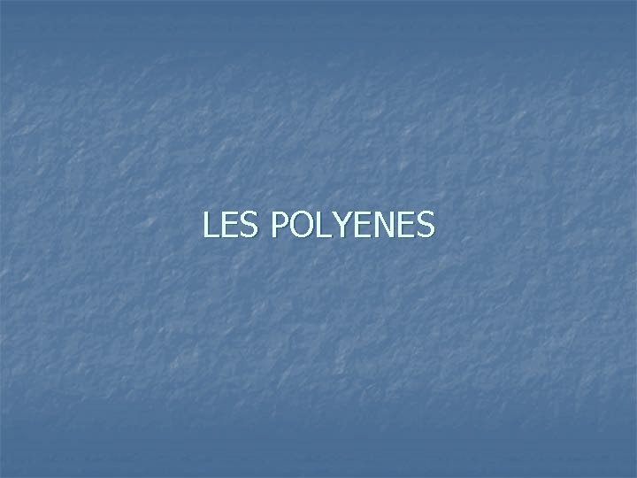 LES POLYENES 