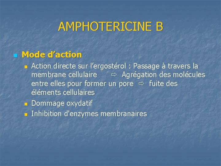 AMPHOTERICINE B n Mode d’action n Action directe sur l’ergostérol : Passage à travers