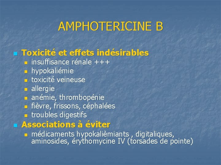 AMPHOTERICINE B n Toxicité et effets indésirables n n n n insuffisance rénale +++