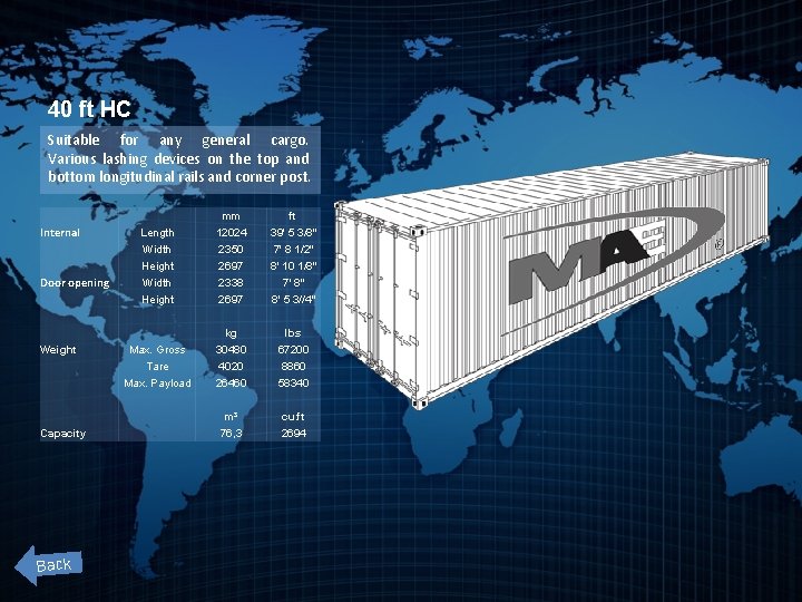 40 ft HC Suitable for any general cargo. Various lashing devices on the top