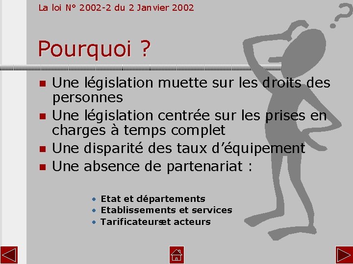 La loi N° 2002 -2 du 2 Janvier 2002 Pourquoi ? n n Une