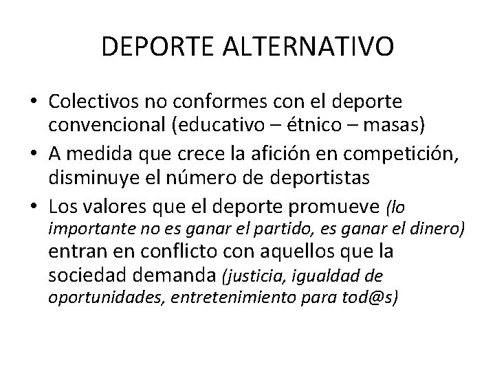 DEPORTE ALTERNATIVO • Colectivos no conformes con el deporte convencional (educativo – étnico –