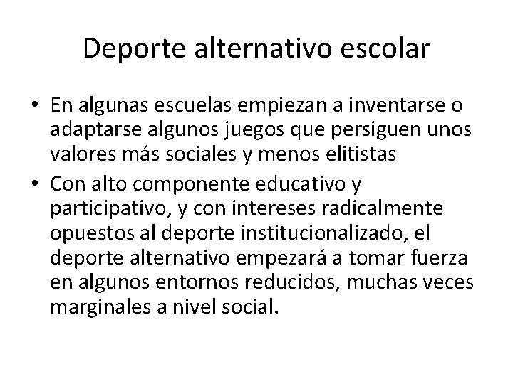 Deporte alternativo escolar • En algunas escuelas empiezan a inventarse o adaptarse algunos juegos
