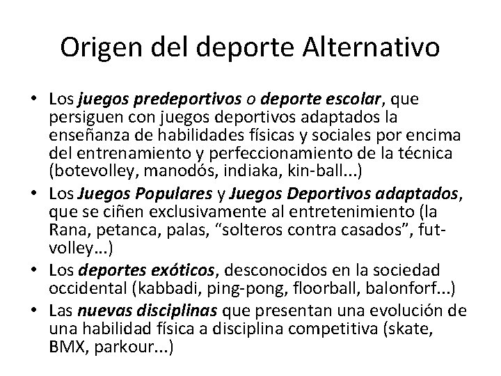Origen del deporte Alternativo • Los juegos predeportivos o deporte escolar, que persiguen con
