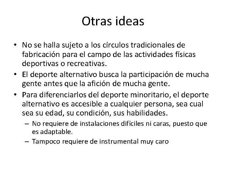 Otras ideas • No se halla sujeto a los círculos tradicionales de fabricación para