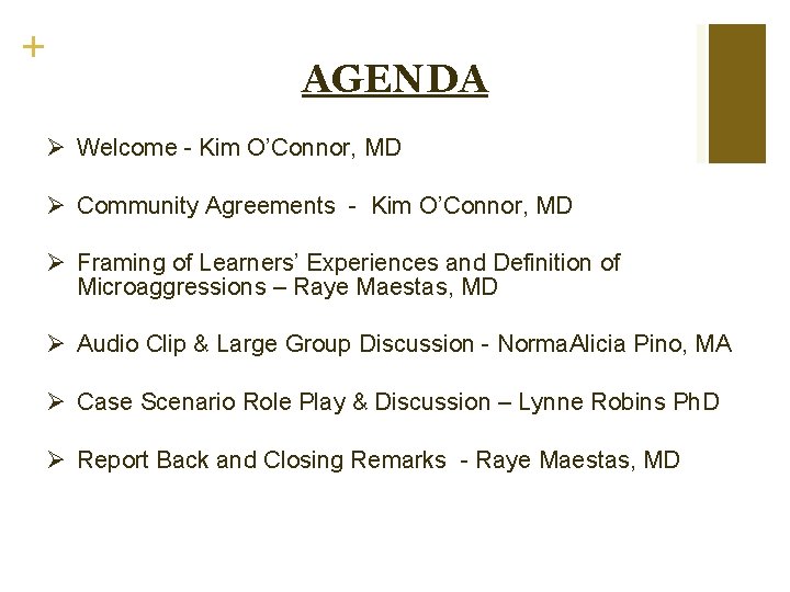 + AGENDA Ø Welcome - Kim O’Connor, MD Ø Community Agreements - Kim O’Connor,