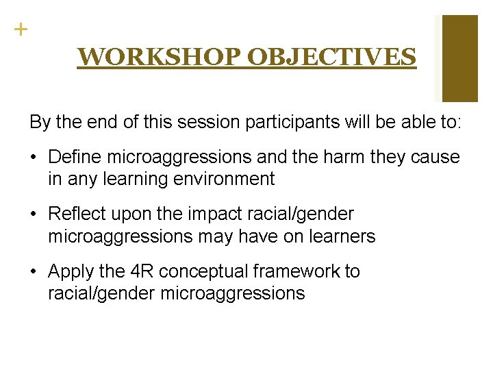 + WORKSHOP OBJECTIVES By the end of this session participants will be able to: