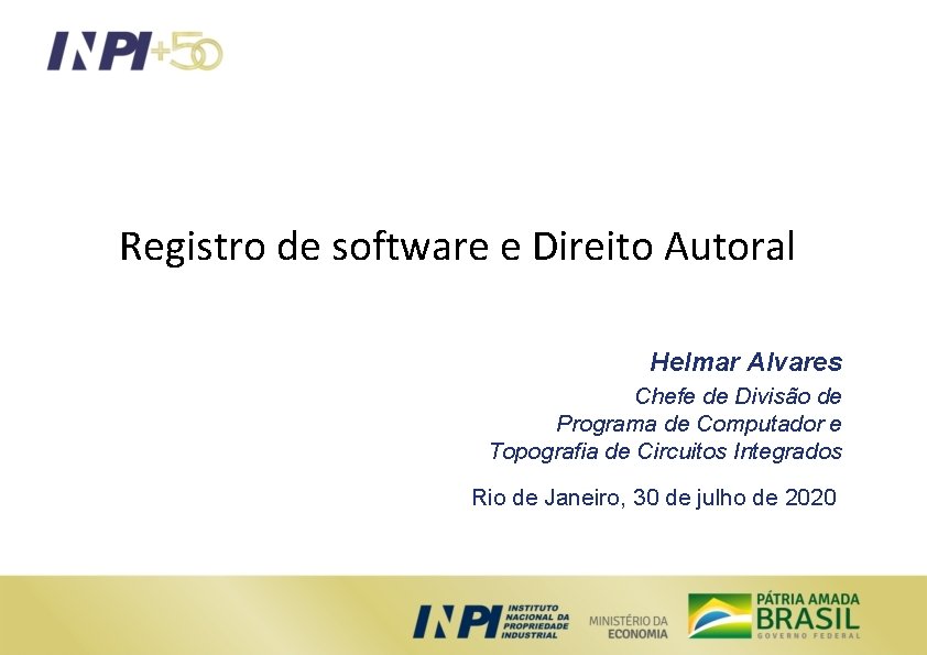 Registro de software e Direito Autoral Helmar Alvares Chefe de Divisão de Programa de