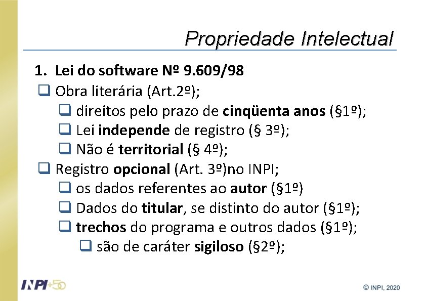 Propriedade Intelectual 1. Lei do software Nº 9. 609/98 q Obra literária (Art. 2º);