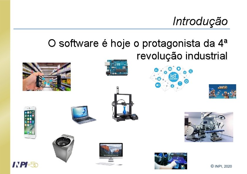 Introdução O software é hoje o protagonista da 4ª revolução industrial 