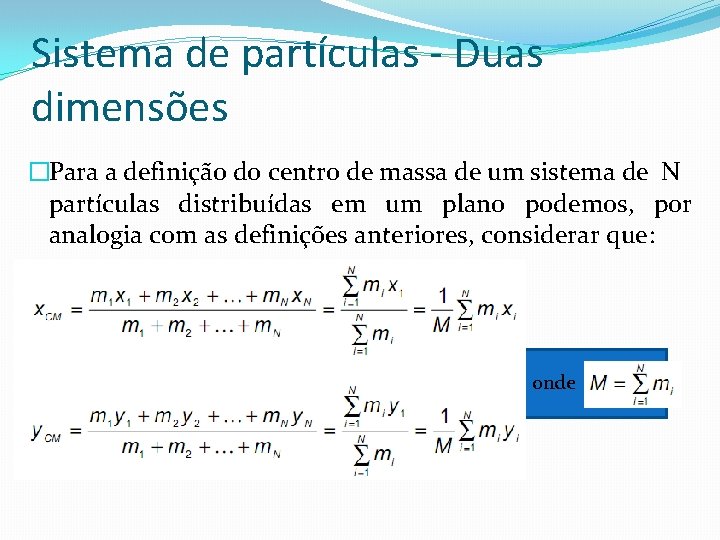 Sistema de partículas - Duas dimensões �Para a definição do centro de massa de