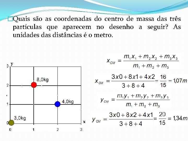 �Quais são as coordenadas do centro de massa das três partículas que aparecem no