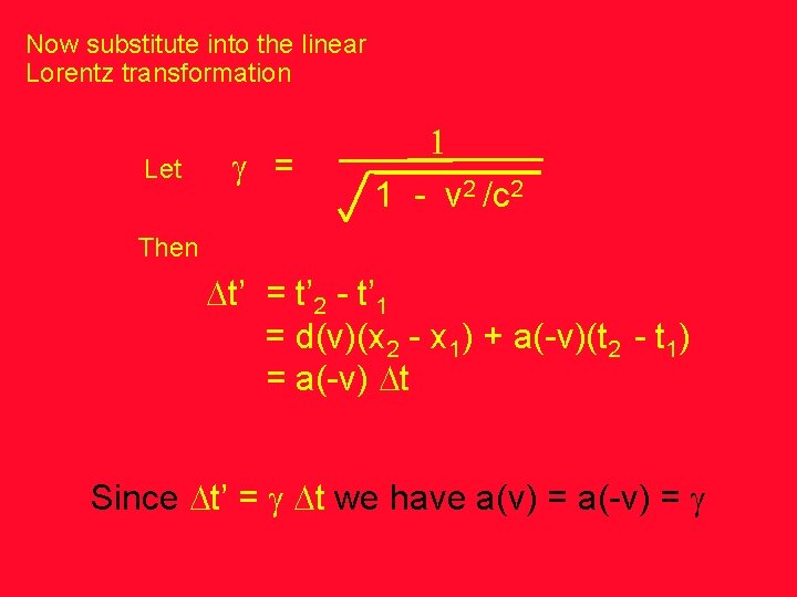 Now substitute into the linear Lorentz transformation Let g = 1 1 - v