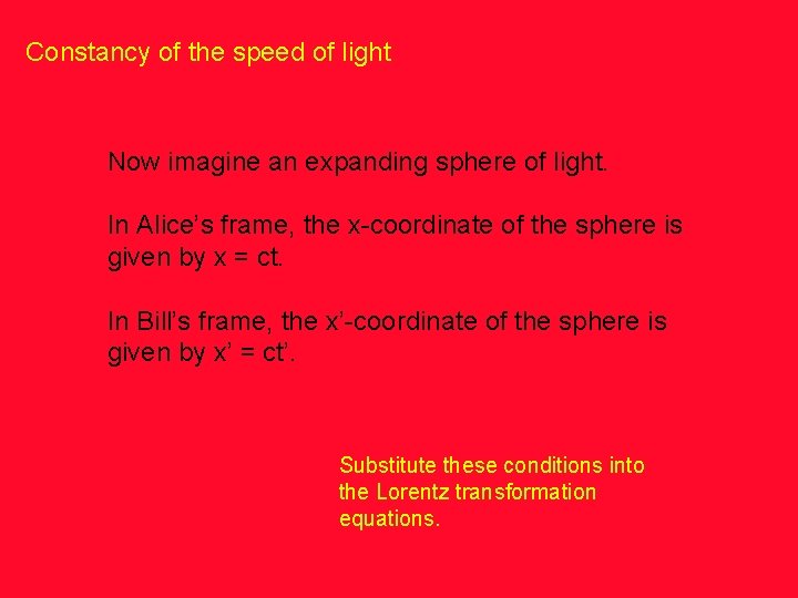 Constancy of the speed of light Now imagine an expanding sphere of light. In