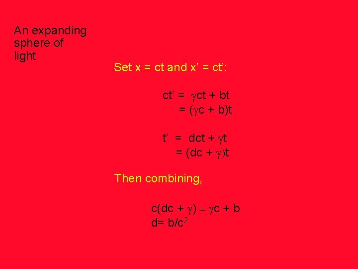 An expanding sphere of light Set x = ct and x’ = ct’: ct’