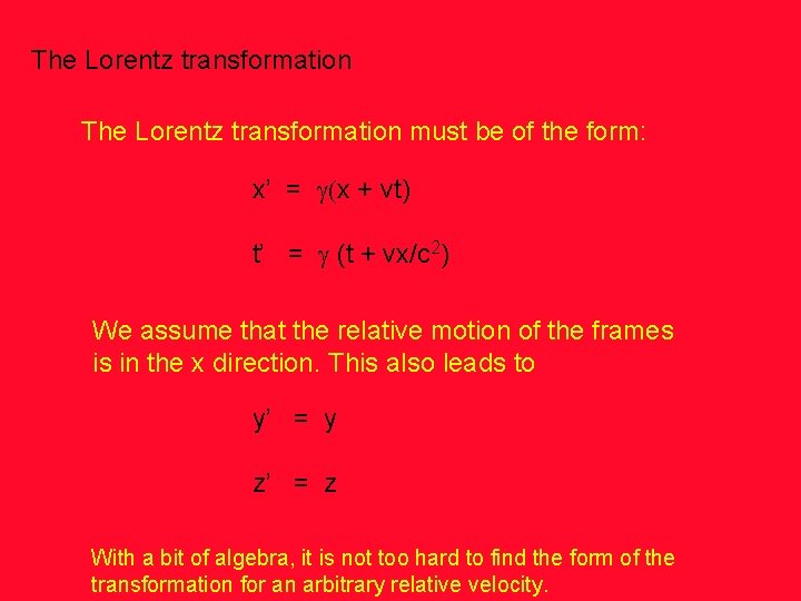 The Lorentz transformation must be of the form: x’ = g(x + vt) t’