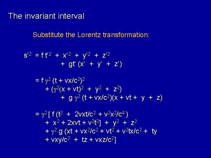 The invariant interval Substitute the Lorentz transformation: s’ 2 = f t’ 2 +