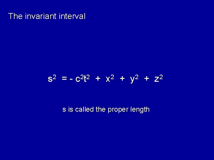 The invariant interval s 2 = - c 2 t 2 + x 2