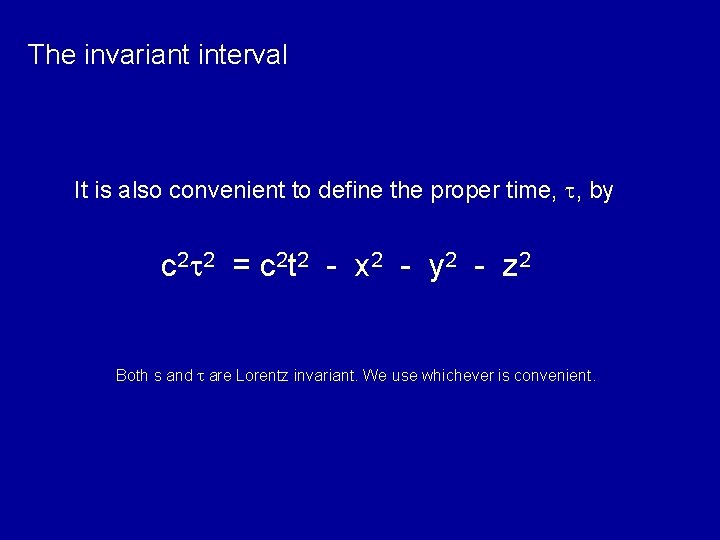 The invariant interval It is also convenient to define the proper time, t, by