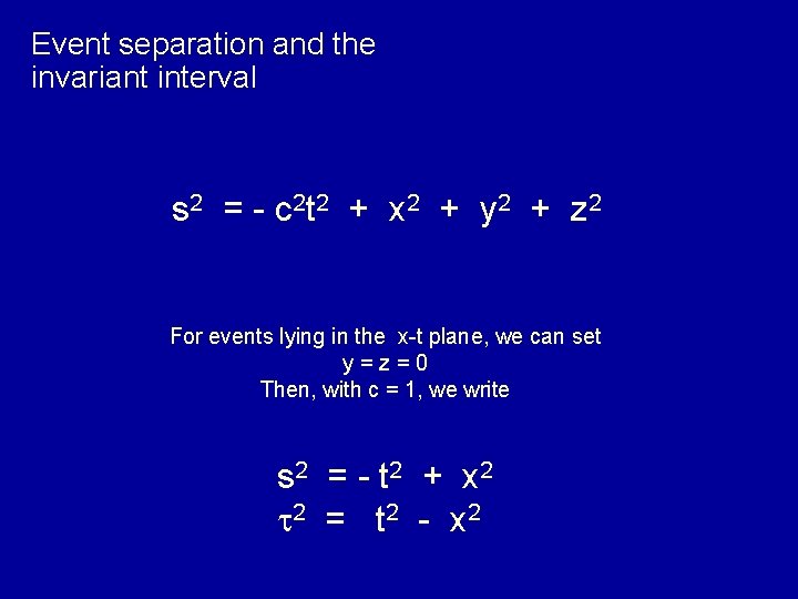 Event separation and the invariant interval s 2 = - c 2 t 2 Event separation and the invariant interval s 2 = - c 2 t 2