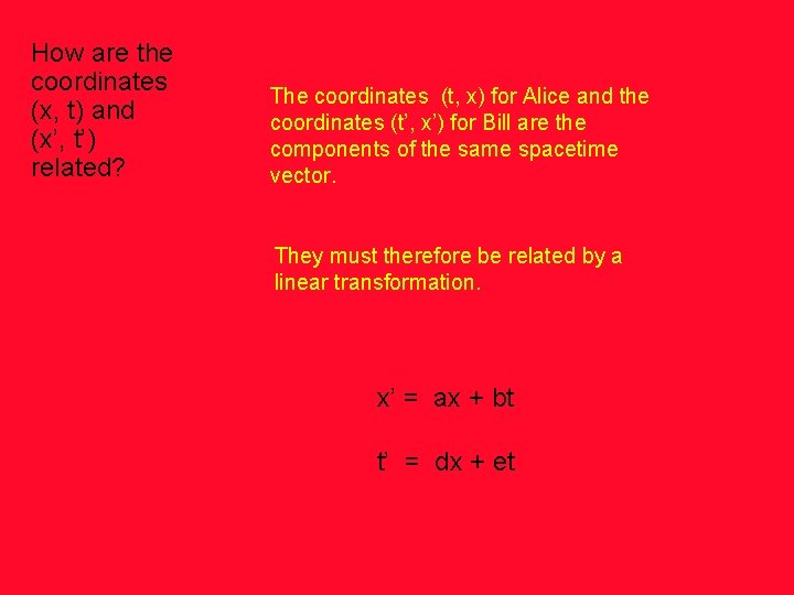 How are the coordinates (x, t) and (x’, t’) related? The coordinates (t, x)